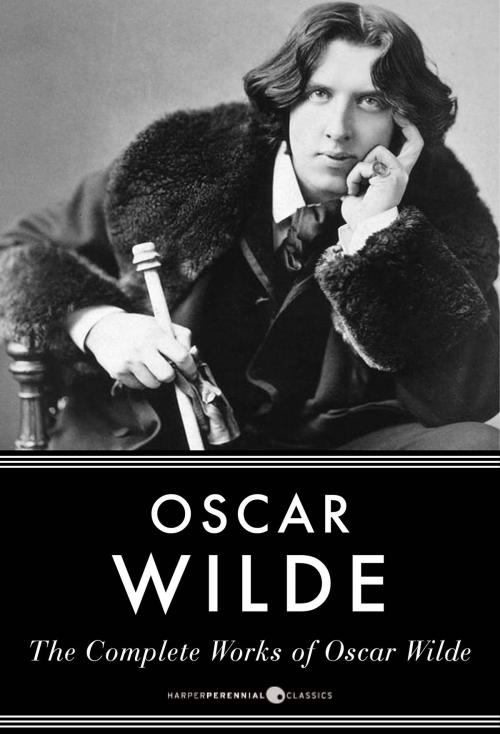 Cover of the book The Complete Works Of Oscar Wilde by Oscar Wilde, HarperPerennial Classics