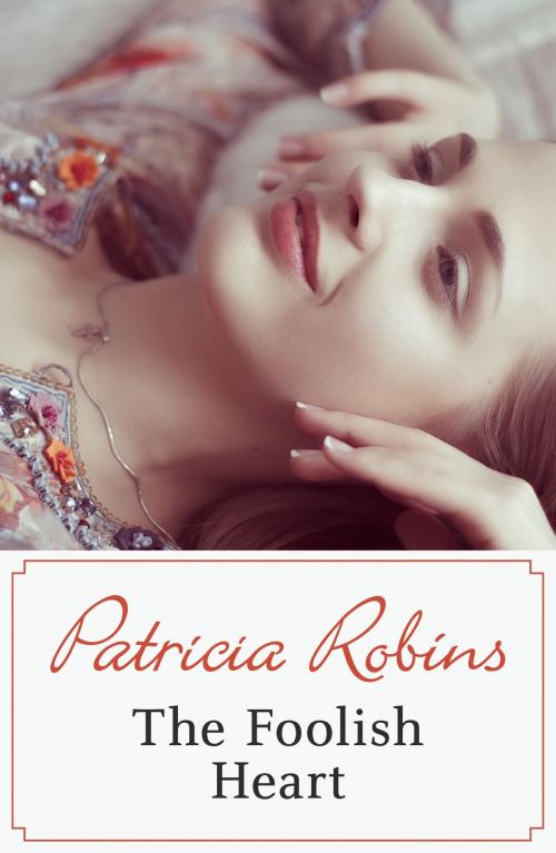 Cover of the book The Foolish Heart by Patricia Robins, Hodder & Stoughton