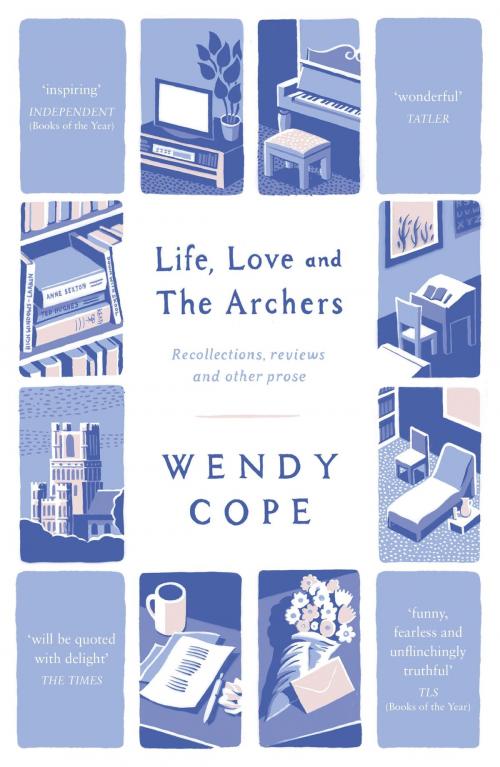 Cover of the book Life, Love and The Archers by Wendy Cope, John Murray Press