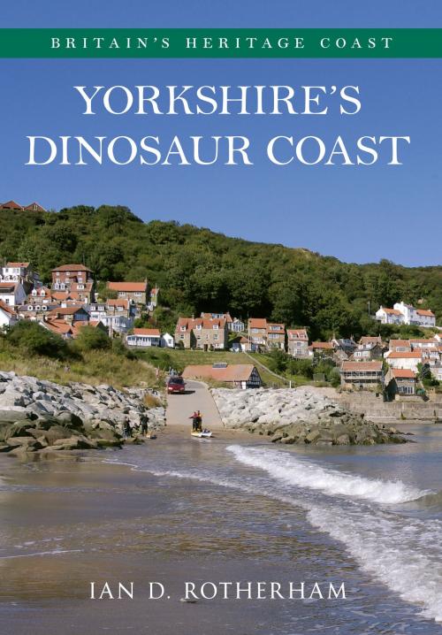 Cover of the book Yorkshire's Dinosaur Coast by Professor Ian D. Rotherham, Amberley Publishing