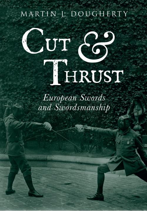 Cover of the book Cut And Thrust by Martin J. Dougherty, Amberley Publishing