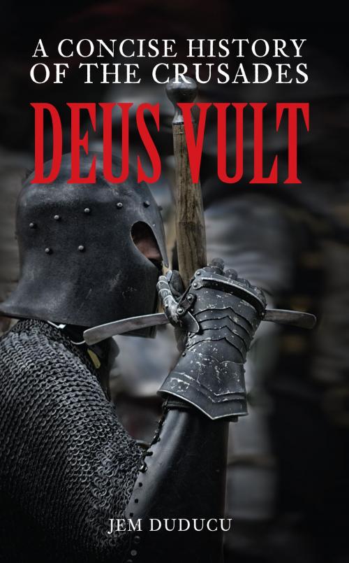 Cover of the book Deus Vult by Jem Duducu, Amberley Publishing