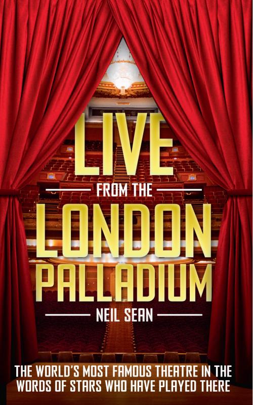 Cover of the book Live from the London Palladium by Neil Sean, Amberley Publishing
