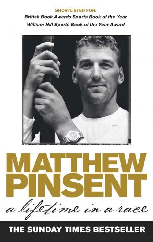 Cover of the book A Lifetime In A Race by Matthew Pinsent, Ebury Publishing