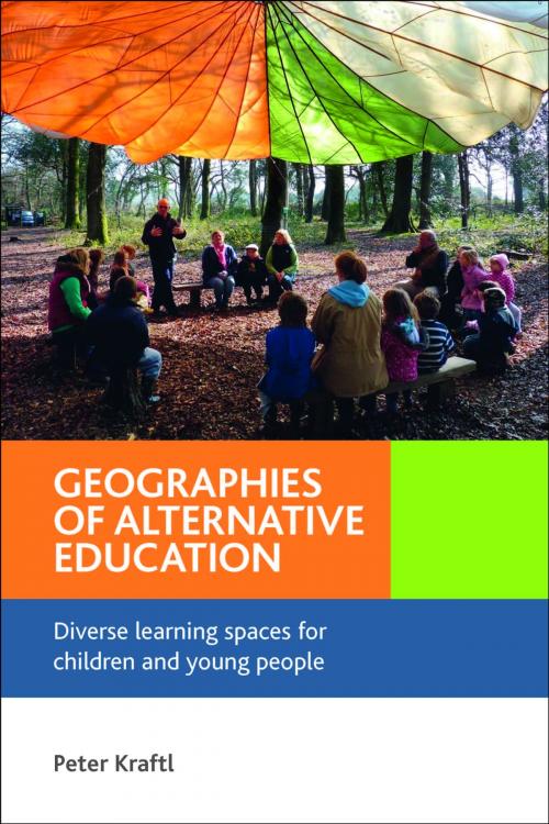 Cover of the book Geographies of alternative education by Kraftl, Peter, Policy Press