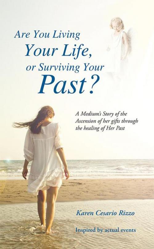 Cover of the book Are You Living Your Life, or Survivng Your Past? by Karen Cesario Rizzo, Balboa Press
