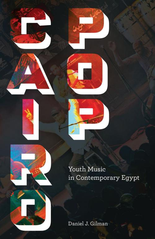 Cover of the book Cairo Pop by Daniel J. Gilman, University of Minnesota Press