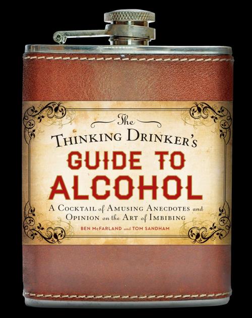Cover of the book The Thinking Drinker's Guide to Alcohol by Ben McFarland, Tom Sandham, Sterling Epicure