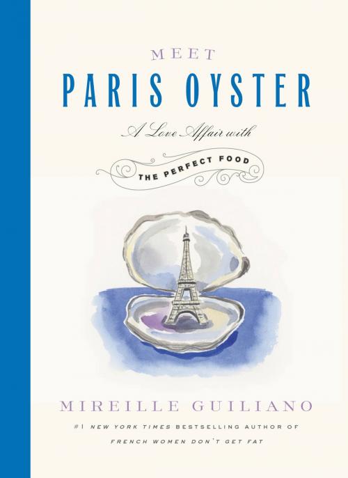 Cover of the book Meet Paris Oyster by Mireille Guiliano, Grand Central Publishing