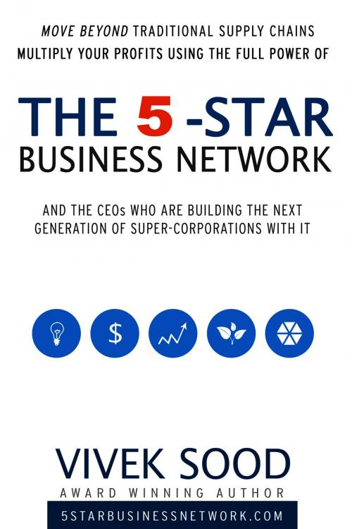 Cover of the book The 5-STAR Business Network by Vivek Sood, eBookIt.com