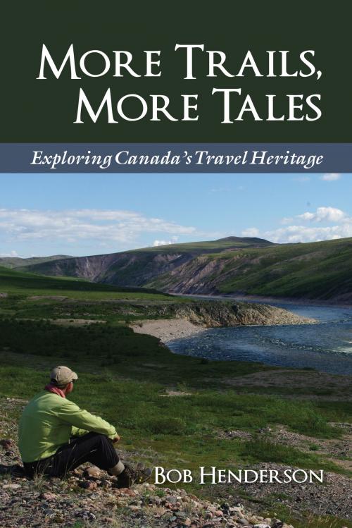 Cover of the book More Trails, More Tales by Bob Henderson, Dundurn