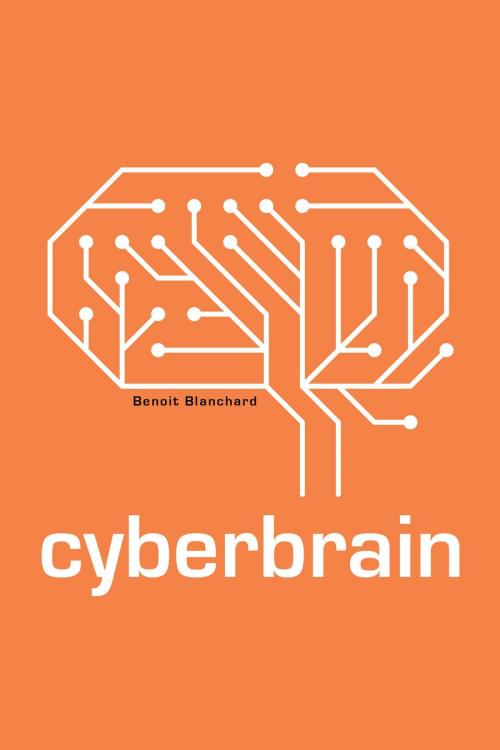 Cover of the book Cyberbrain by Benoit Blanchard, FriesenPress