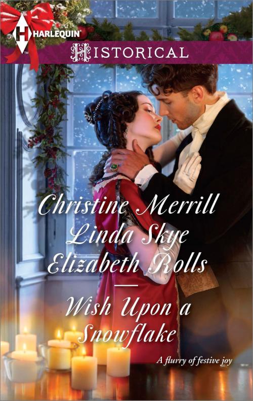 Cover of the book Wish Upon a Snowflake by Christine Merrill, Linda Skye, Elizabeth Rolls, Harlequin