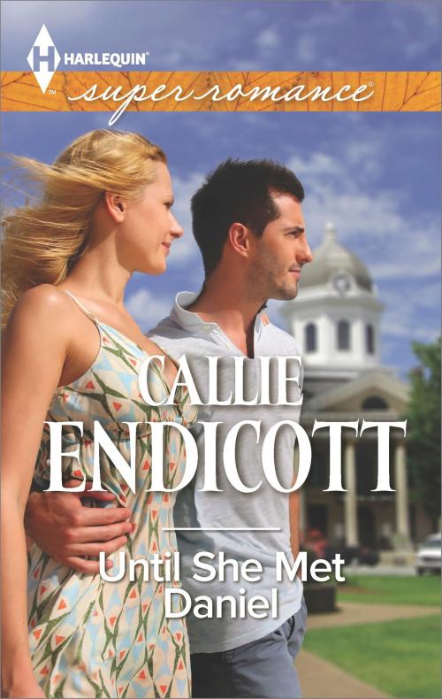 Cover of the book Until She Met Daniel by Callie Endicott, Harlequin