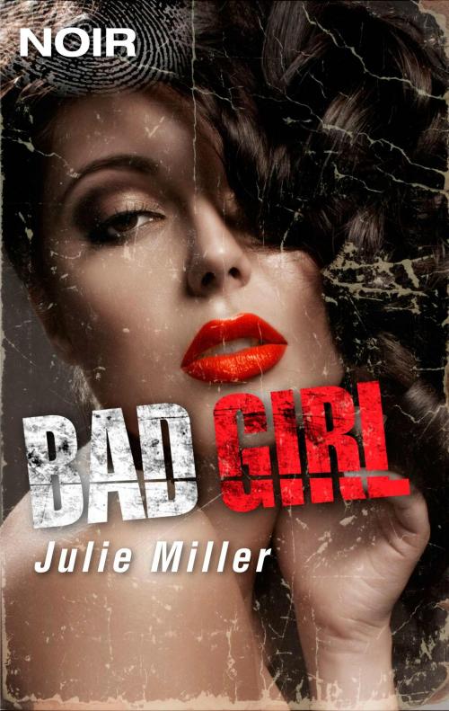 Cover of the book Bad Girl by Julie Miller, Harlequin