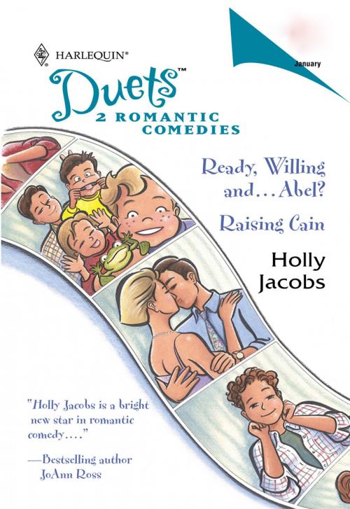 Cover of the book Ready, Willing and...Abel? & Raising Cain by Holly Jacobs, Harlequin