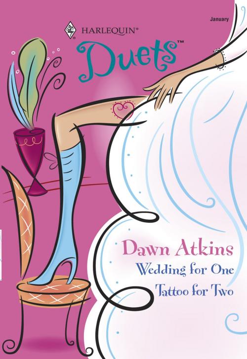 Cover of the book Wedding for One & Tattoo for Two by Dawn Atkins, Harlequin