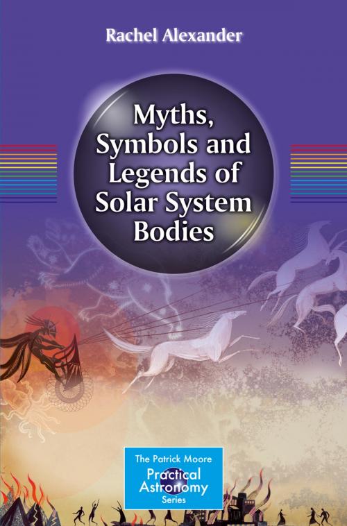 Cover of the book Myths, Symbols and Legends of Solar System Bodies by Rachel Alexander, Springer New York
