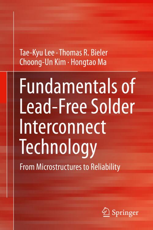 Cover of the book Fundamentals of Lead-Free Solder Interconnect Technology by Tae-Kyu Lee, Thomas R. Bieler, Choong-Un Kim, Hongtao Ma, Springer US