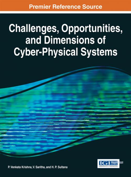 Cover of the book Challenges, Opportunities, and Dimensions of Cyber-Physical Systems by P. Venkata Krishna, V. Saritha, H. P. Sultana, IGI Global