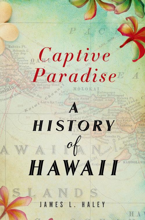 Cover of the book Captive Paradise by James L. Haley, St. Martin's Press