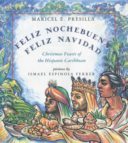 Cover of the book Feliz Nochebuena, Feliz Navidad by Maricel E. Presilla, Henry Holt and Co. (BYR)