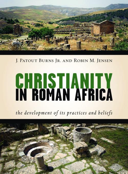 Cover of the book Christianity in Roman Africa by J. Patout Burns Jr., Robin M. Jensen, Wm. B. Eerdmans Publishing Co.