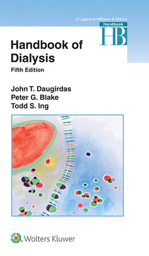 Cover of the book Handbook of Dialysis by John T. Daugirdas, Peter G. Blake, Todd S. Ing, Wolters Kluwer Health