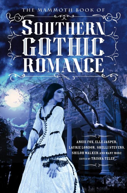 Cover of the book The Mammoth Book Of Southern Gothic Romance by Trisha Telep, Little, Brown Book Group