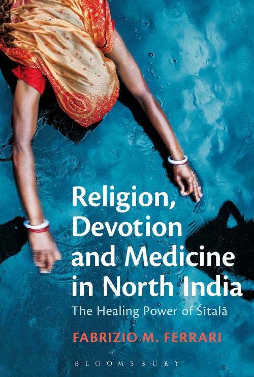 Cover of the book Religion, Devotion and Medicine in North India by Dr Fabrizio M. Ferrari, Bloomsbury Publishing