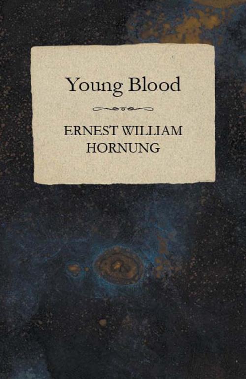 Cover of the book Young Blood by Ernest William Hornung, Read Books Ltd.