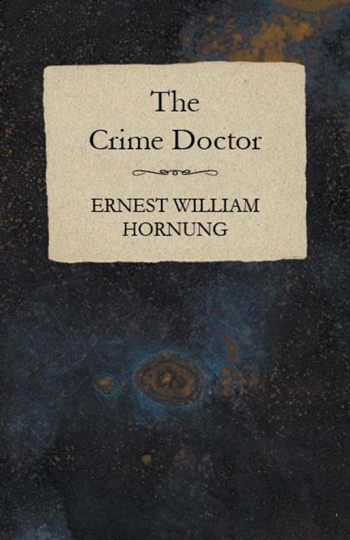 Cover of the book The Crime Doctor by Ernest William Hornung, Read Books Ltd.