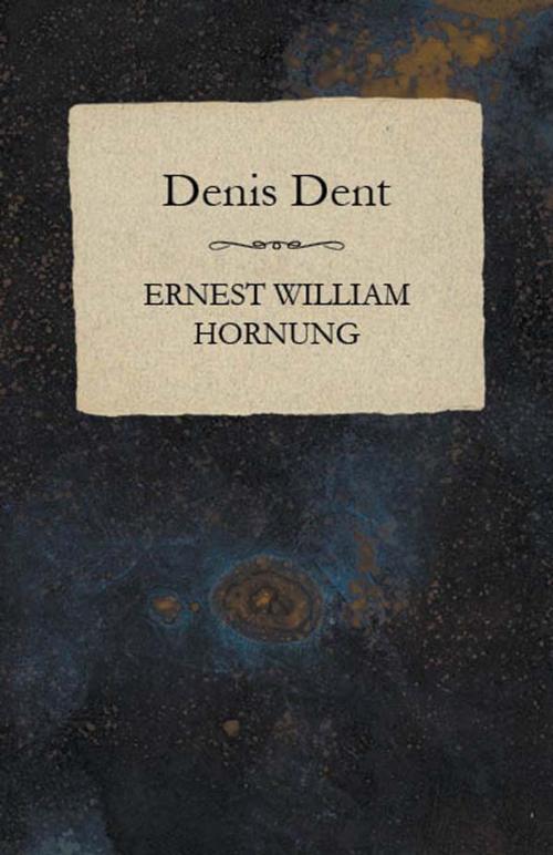 Cover of the book Denis Dent by Ernest William Hornung, Read Books Ltd.