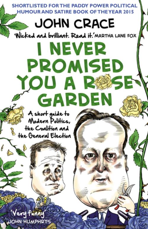 Cover of the book I Never Promised You a Rose Garden by John Crace, Transworld