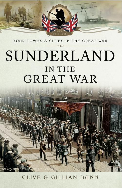 Cover of the book Sunderland in the Great War by Clive Dunn, Gillian Dunn, Pen and Sword