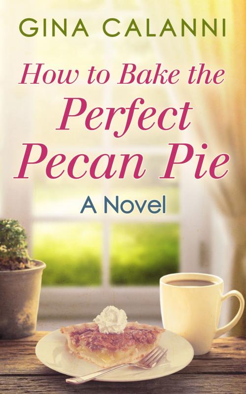 Cover of the book How To Bake The Perfect Pecan Pie (Home for the Holidays, Book 1) by Gina Calanni, HarperCollins Publishers
