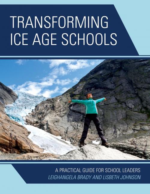 Cover of the book Transforming Ice Age Schools by Leighangela Brady, Lisbeth Johnson, Rowman & Littlefield Publishers