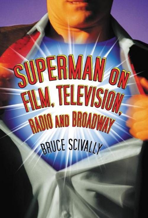 Cover of the book Superman on Film, Television, Radio and Broadway by Bruce Scivally, McFarland & Company, Inc., Publishers