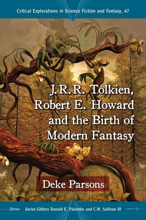 Cover of the book J.R.R. Tolkien, Robert E. Howard and the Birth of Modern Fantasy by Deke Parsons, McFarland & Company, Inc., Publishers