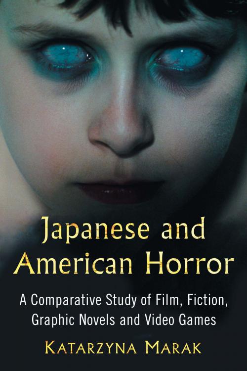 Cover of the book Japanese and American Horror by Katarzyna Marak, McFarland & Company, Inc., Publishers
