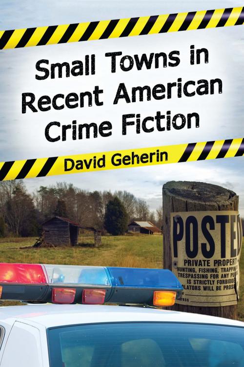 Cover of the book Small Towns in Recent American Crime Fiction by David Geherin, McFarland & Company, Inc., Publishers