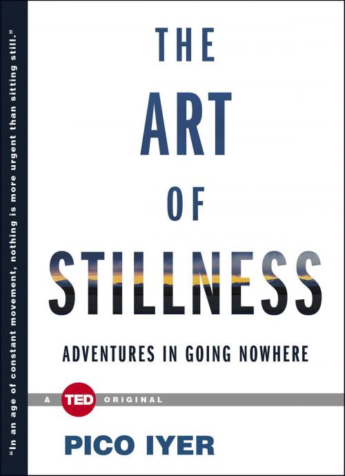 Cover of the book The Art of Stillness by Pico Iyer, Simon & Schuster/ TED