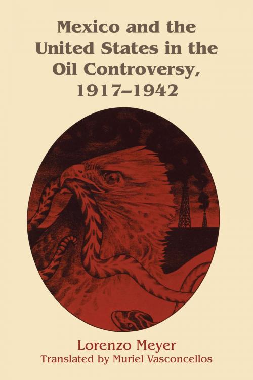 Cover of the book Mexico and the United States in the Oil Controversy, 1917–1942 by Lorenzo Meyer, University of Texas Press