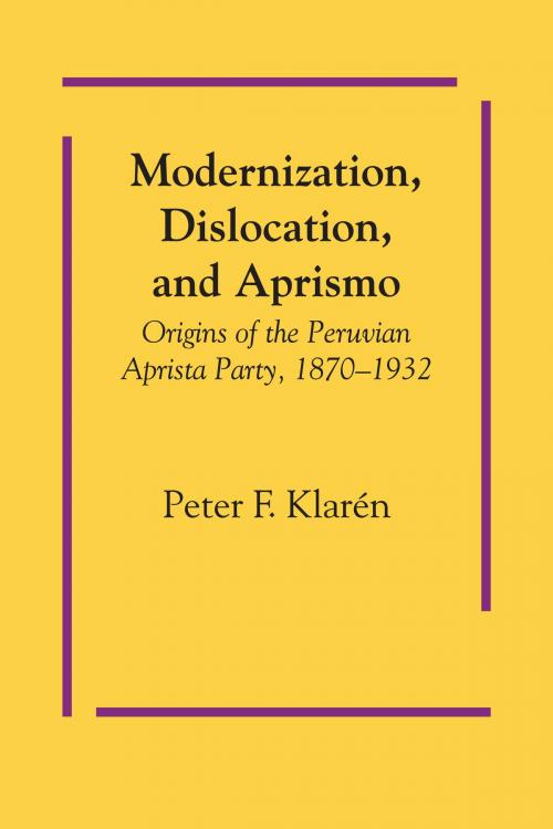 Cover of the book Modernization, Dislocation, and Aprismo by Peter F. Klarén, University of Texas Press