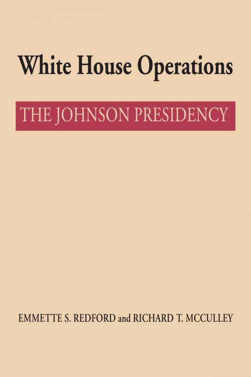Cover of the book White House Operations by Emmette S. Redford, Richard T. McCulley, University of Texas Press