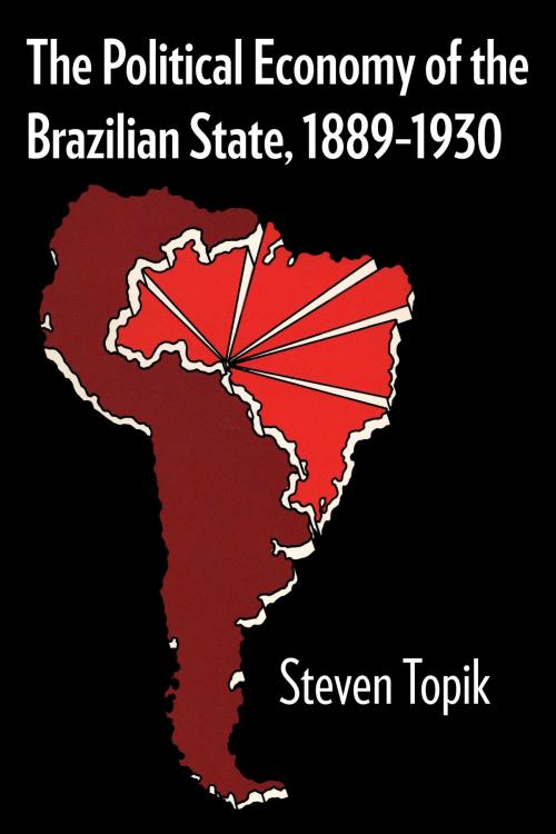 Cover of the book The Political Economy of the Brazilian State, 1889–1930 by Steven Topik, University of Texas Press