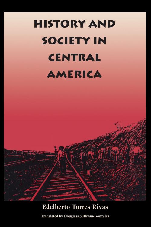Cover of the book History and Society in Central America by Edelberto Torres Rivas, University of Texas Press