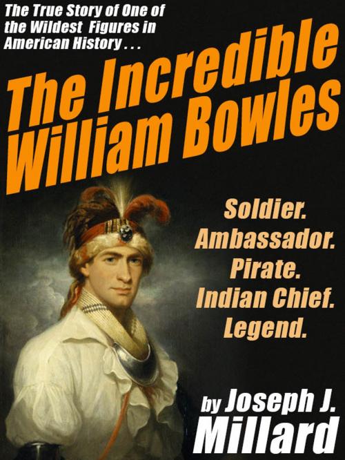 Cover of the book The Incredible William Bowles by Joseph J. Millard, Wildside Press LLC