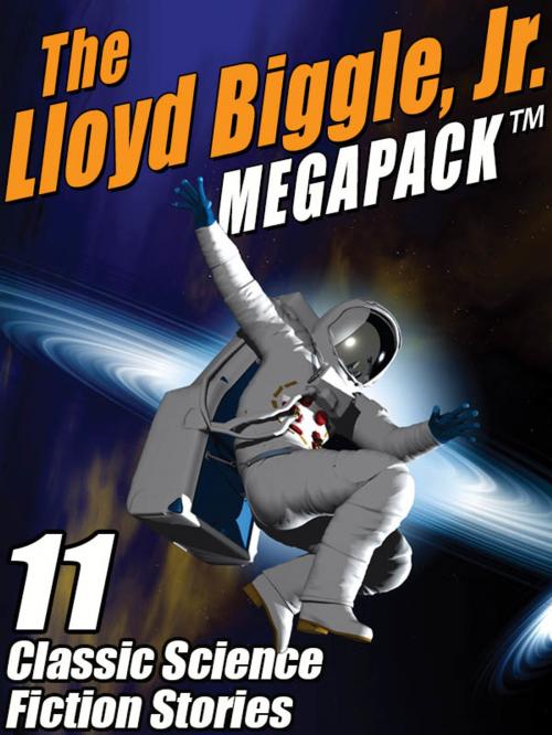 Cover of the book The Lloyd Biggle, Jr. MEGAPACK ® by Lloyd Biggle, Jr. Lloyd Lloyd Biggle, Jr. Biggle Jr., Wildside Press LLC