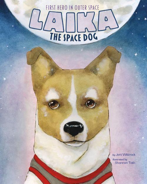 Cover of the book Laika the Space Dog by Jeni Wittrock, Capstone